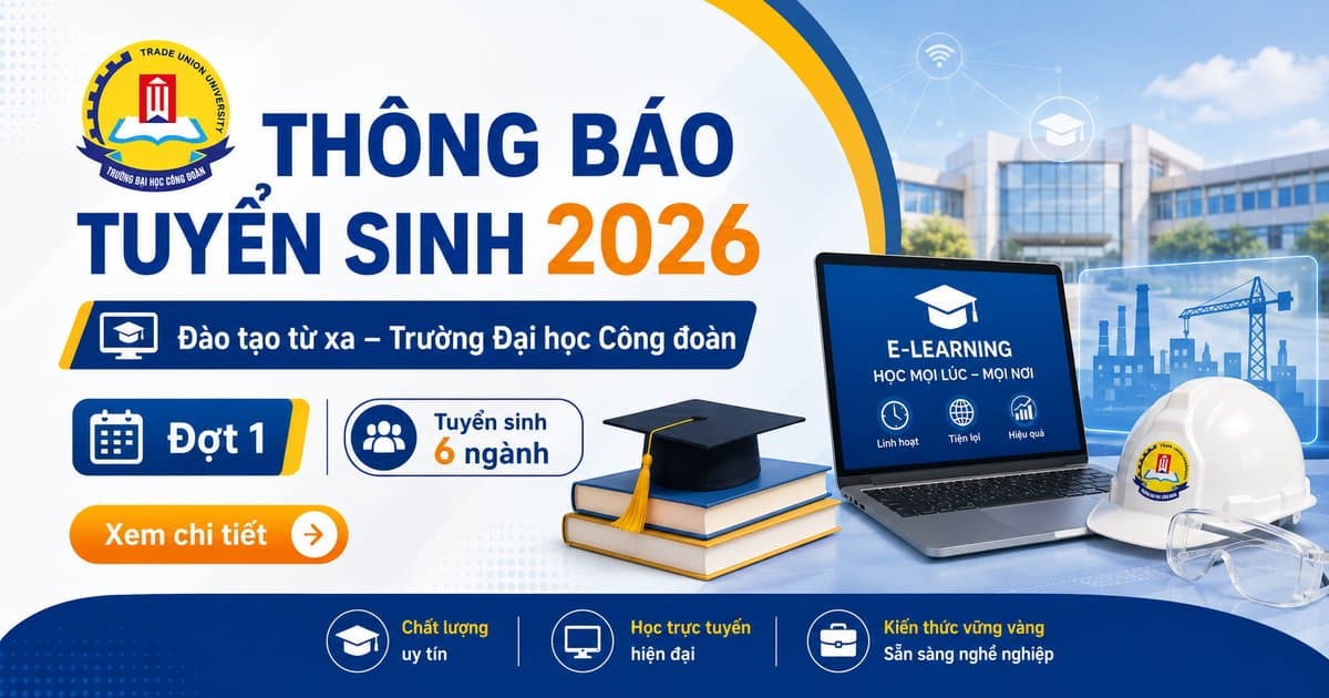 Featured image for: Thông báo tuyển sinh đào tạo từ xa Trường Đại học Công đoàn năm 2026