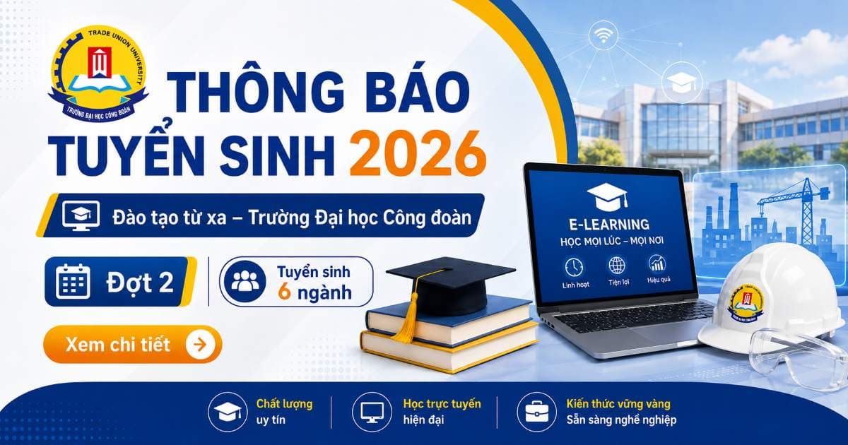 Featured image for: Thông báo tuyển sinh đào tạo từ xa Trường Đại học Công Đoàn đợt 2